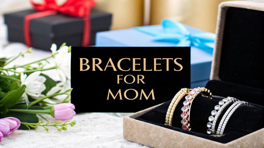 Finding the Perfect Bracelets for Mom A Complete Gift Guide