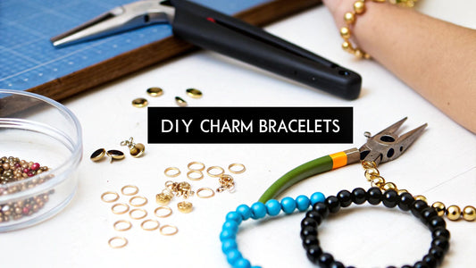 How to Make Your Own Charm Bracelets a Beginner's Guide - Hidden Forever
